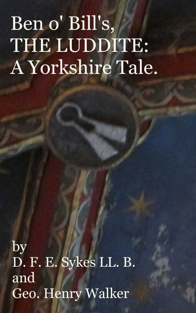 Ben o' Bill's, the Luddite: A Yorkshire Tale cover