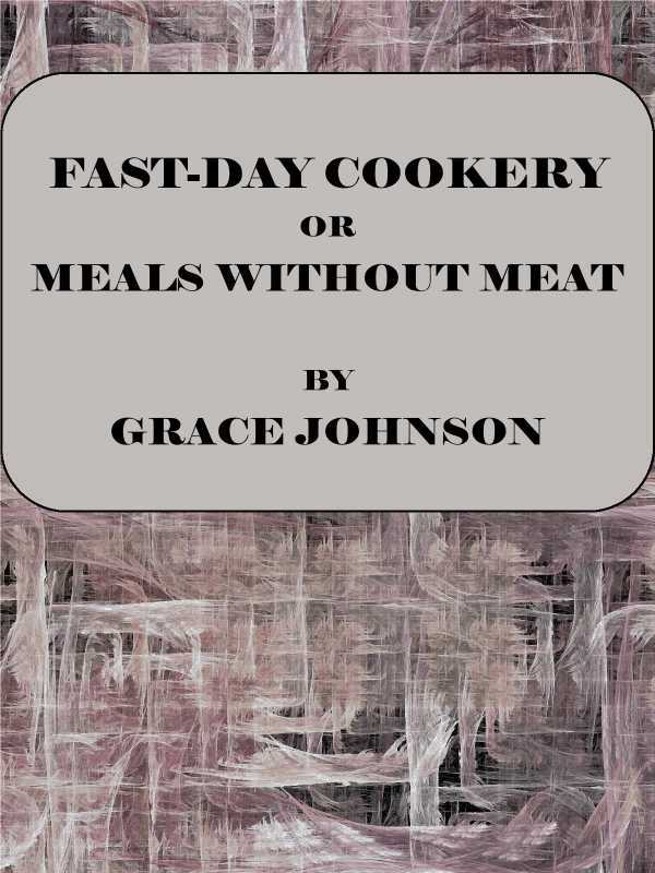 Fast-Day Cookery; or, Meals without Meat cover
