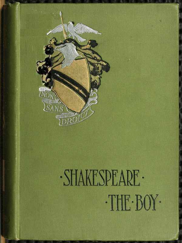 Shakespeare the Boy / With Sketches of the Home and School Life, Games and Sports, Manners, Customs and Folk-lore of the Time cover