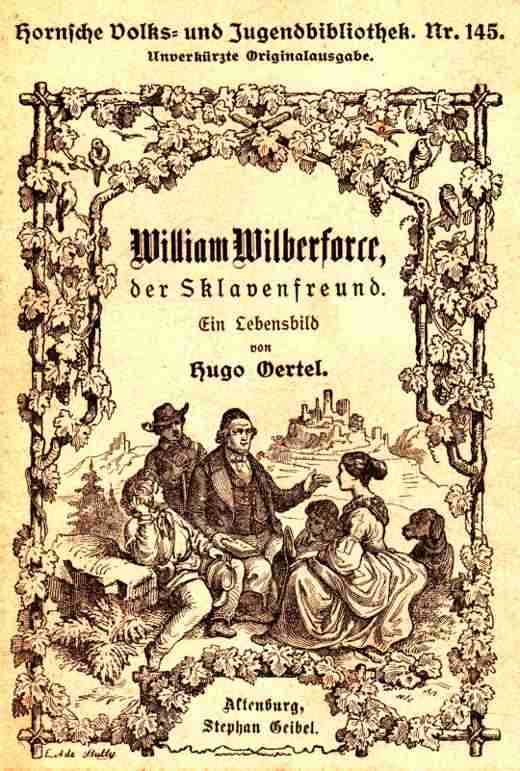 William Wilberforce, der Sklavenfreund / Ein Lebensbild, für die deutsche Jugend und das deutsche Volk gezeichnet cover