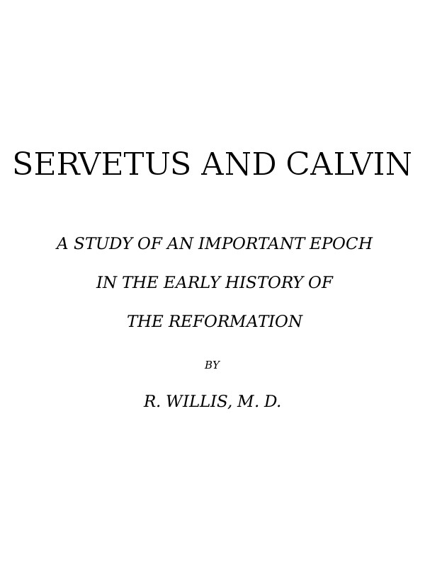 Servetus and Calvin / A Study of an Important Epoch in the Early History of the Reformation cover