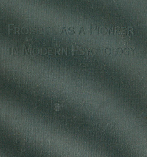 Froebel as a pioneer in modern psychology cover