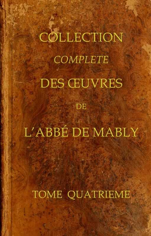Collection complète des oeuvres de l'Abbé de Mably, Volume 4 (of 15) cover