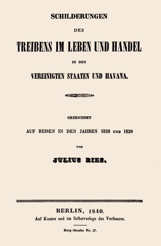 Schilderungen des Treibens im Leben und Handel in den Vereinigten Staaten und Havana. / Gezeichnet auf Reisen in den Jahren 1838 und 1839 cover