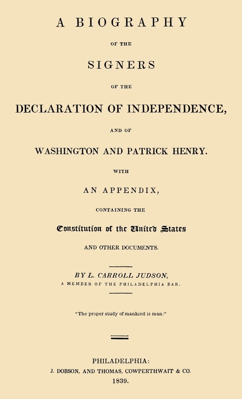 A Biography of the Signers of the Declaration of Independence, and of Washington and Patrick Henry / With an appendix, containing the Constitution of the United States, and other documents cover