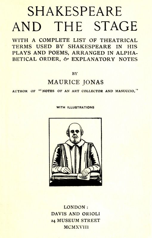 Shakespeare and the Stage / With a Complete List of Theatrical Terms Used by Shakespeare in His Plays and Poems, Arranged in Alphabetical Order, & Explanatory Notes cover
