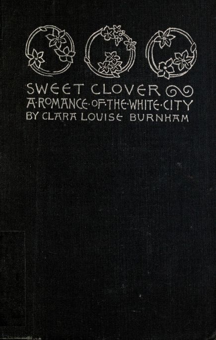Sweet Clover: A Romance of the White City cover