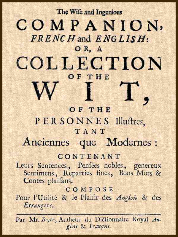 The Wise and Ingenious Companion, French and English; / or, A Collection of the Wit of the Illustrious Persons, Both Ancient and Modern cover