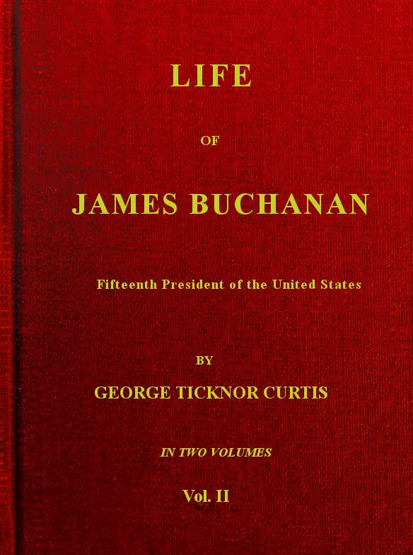 Life of James Buchanan, Fifteenth President of the United States. v. 2 (of 2) cover