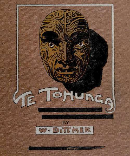 Te Tohunga: The ancient legends and traditions of the Maoris cover