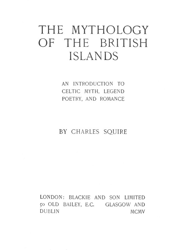 The Mythology of the British Islands / An Introduction to Celtic Myth, Legend, Poetry, and Romance cover