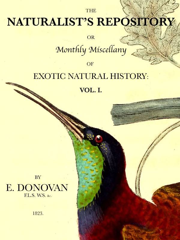 The Naturalist's Repository, Volume 1 (of 5) / or Monthly Miscellany of Exotic Natural History: etc. etc. cover