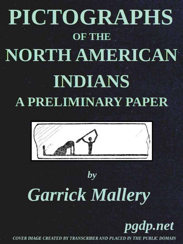 Pictographs of the North American Indians. A preliminary paper / Fourth Annual Report of the Bureau of Ethnology to the Secretary of the Smithsonian Institution, 1882-83, Government Printing Office, Washington, 1886, pages 3-256 cover