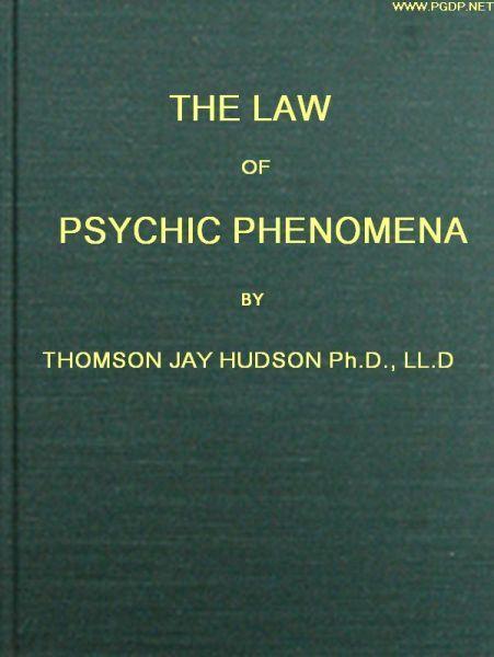 The Law of Psychic Phenomena / A working hypothesis for the systematic study of hypnotism, spiritism, mental therapeutics, etc. cover