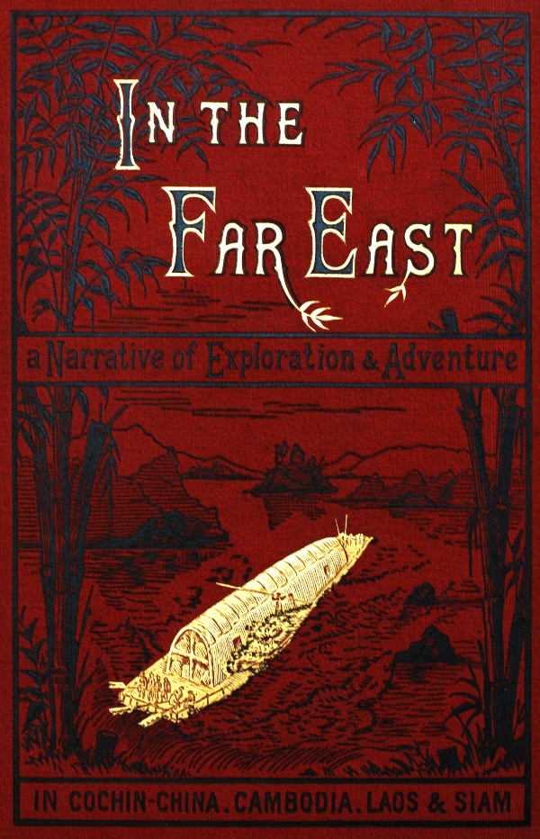 In the Far East / A Narrative of Exploration and Adventure in Cochin-China, Cambodia, Laos, and Siam cover