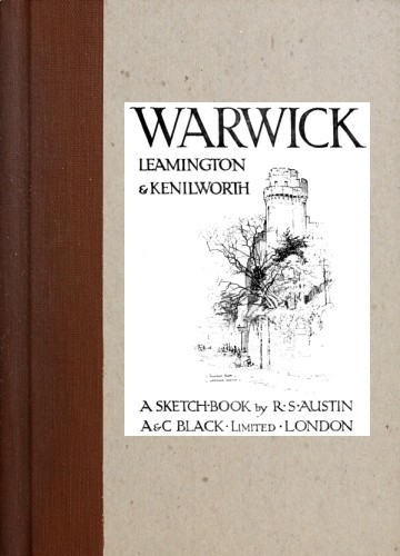 Warwick, Leamington & Kenilworth: A Sketch-Book cover