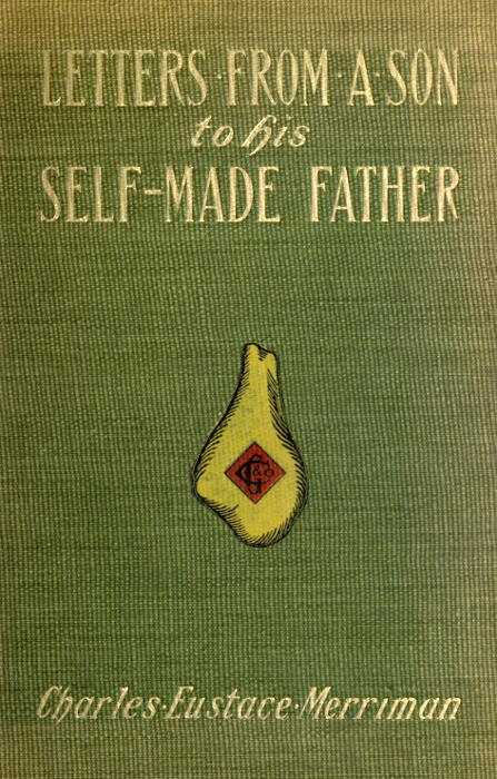 Letters from a Son to His Self-Made Father / Being the Replies to Letters from a Self-Made Merchant to His Son cover