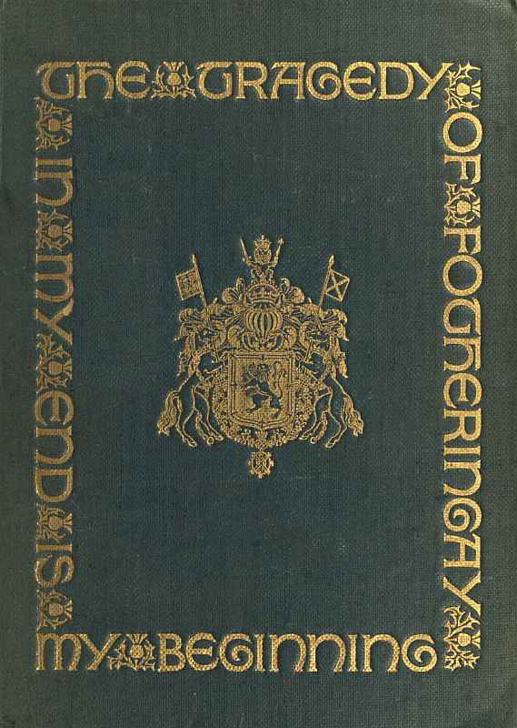 The Tragedy of Fotheringay / Founded on the journal of D. Bourgoing, physician to Mary Queen of Scots, and on unpublished ms. documents cover
