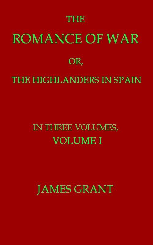 The Romance of War; or, The Highlanders in Spain, Volume 1 (of 3) cover