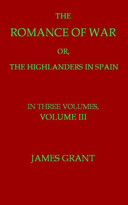 The Romance of War; or, The Highlanders in Spain, Volume 3 (of 3) cover