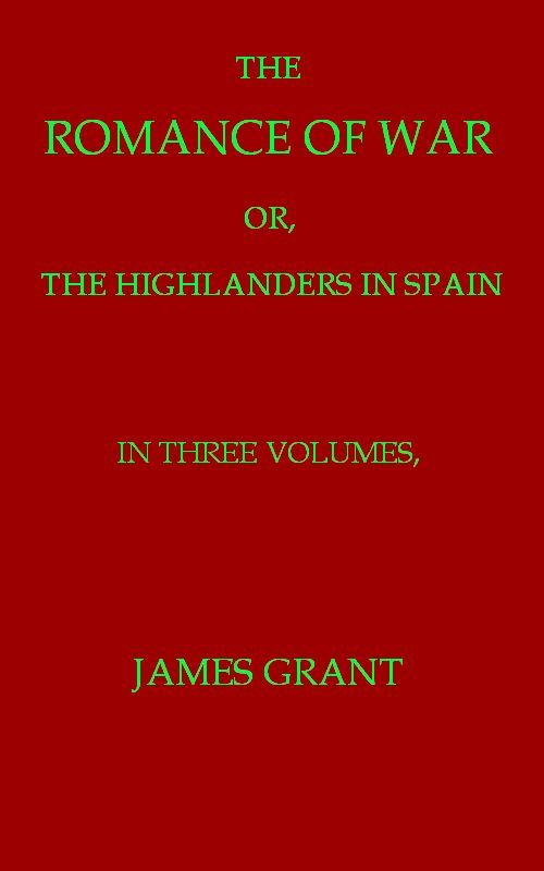 The Romance of War; or, The Highlanders in France and Belgium, A Sequel to the Highlanders in Spain cover