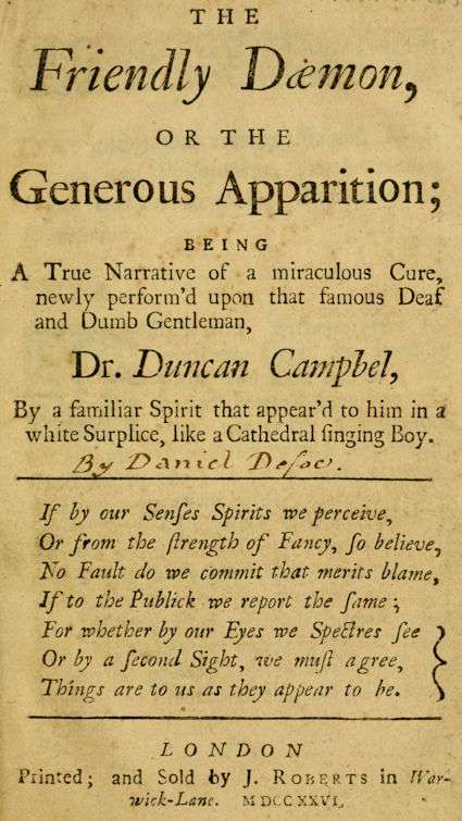 The Friendly Daemon, or the Generous Apparition / Being a True Narrative of a Miraculous Cure, Newly Perform'd Upon That Famous Deaf and Dumb Gentleman, Dr. Duncan Campbel, by a Familiar Spirit That Appear'd to Him in a White Surplice, Like a Cathedral Singing Boy cover