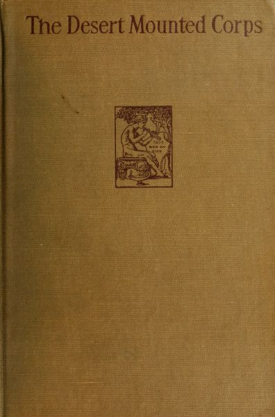 The Desert Mounted Corps / An Account of the Cavalry Operations in Palestine and Syria 1917-1918 cover