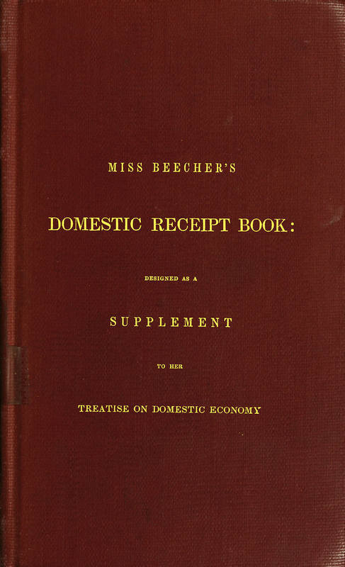Miss Beecher's Domestic Receipt Book / Designed as a Supplement to Her Treatise on Domestic Economy cover