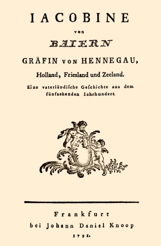 Jacobine von Baiern Gräfin von Hennegau, Holland, Friesland und Zeeland / Eine vaterländische Geschichte aus dem fünfzehenden Jahrhundert cover