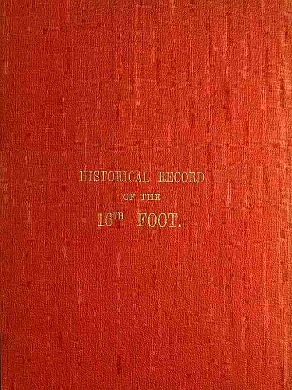 Historical Record of the Sixteenth, or, the Bedfordshire Regiment of Foot / Containing an Account of the Formation of the Regiment in 1688, and of Its Subsequent Services to 1848 cover