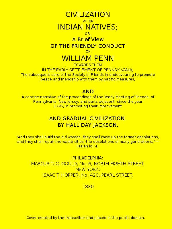 Civilization of the Indian Natives / or, a Brief View of the Friendly Conduct of William Penn Towards Them in the Early Settlement of Pennsylvania cover