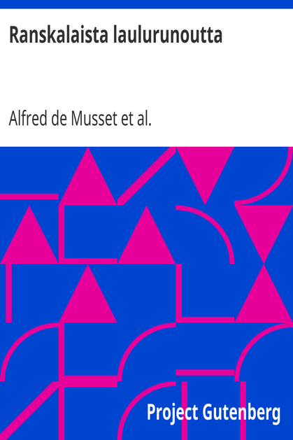 Ranskalaista laulurunoutta / Alfred Musset'n, Paul Verlaine'n ja Charles Baudelaire'n runoja cover
