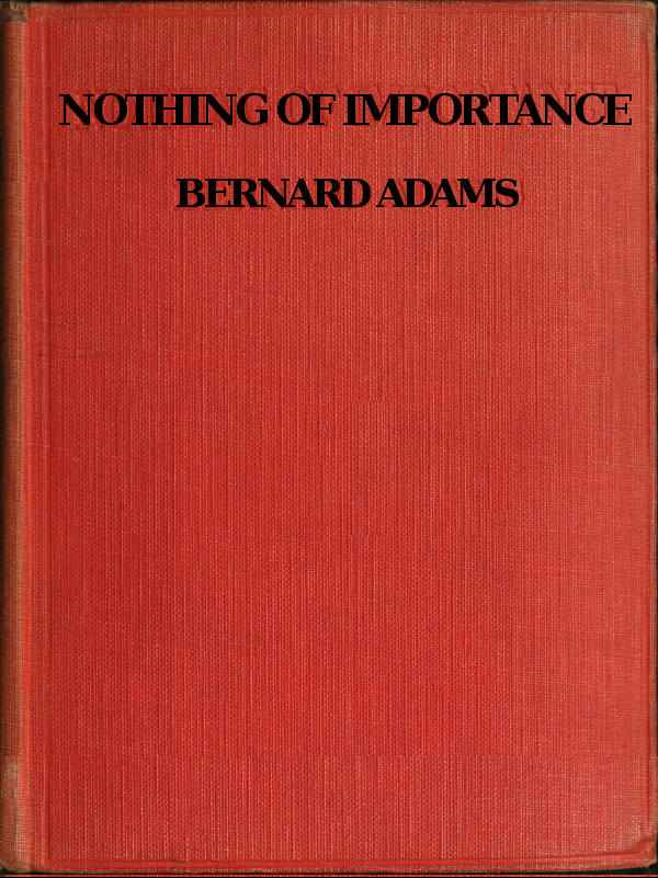 Nothing of Importance / A record of eight months at the front with a Welsh battalion, October, 1915, to June, 1916 cover