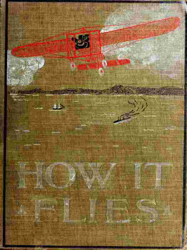 How It Flies; or, The Conquest of the Air / The Story of Man's Endeavors to Fly and of the Inventions by Which He Has Succeeded cover