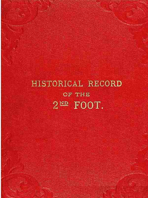 Historical Record of the Second, or Queen's Royal Regiment of Foot / Containing an Account of the Formation of the Regiment in the Year 1661, and of Its Subsequent Services to 1837 cover