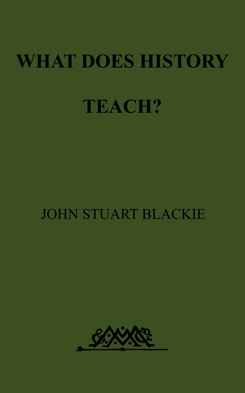 What Does History Teach? / Two Edinburgh Lectures cover