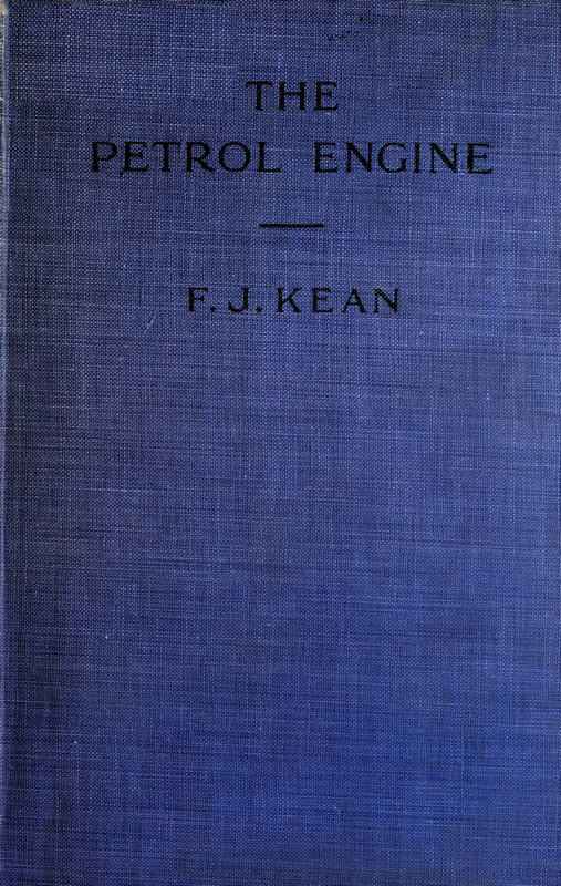 The Petrol Engine / A Text-book dealing with the Principles of Design and Construction, with a Special Chapter on the Two-stroke Engine cover