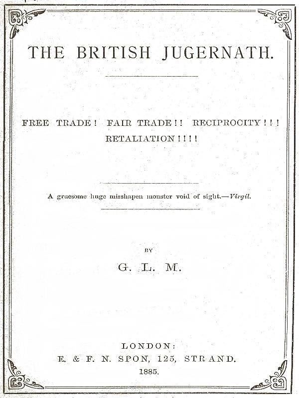 The British Jugernath: Free trade! Fair trade!! Reciprocity!!! Retaliation!!!! cover