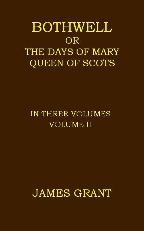 Bothwell; or, The Days of Mary Queen of Scots, Volume 2 (of 3) cover