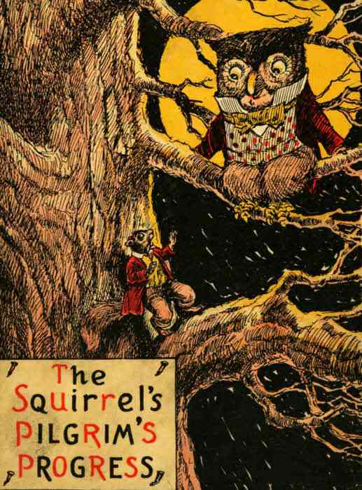 The Squirrel's Pilgrim's Progress / A Book for Boys and Girls Setting Forth the Adventures of Tiny Red Squirrel and Chatty Chipmunk cover