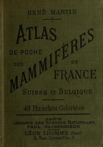Atlas de poche des mammifères de la France, de la Suisse romane et de la Belgique / avec leur description, moeurs et organisation cover