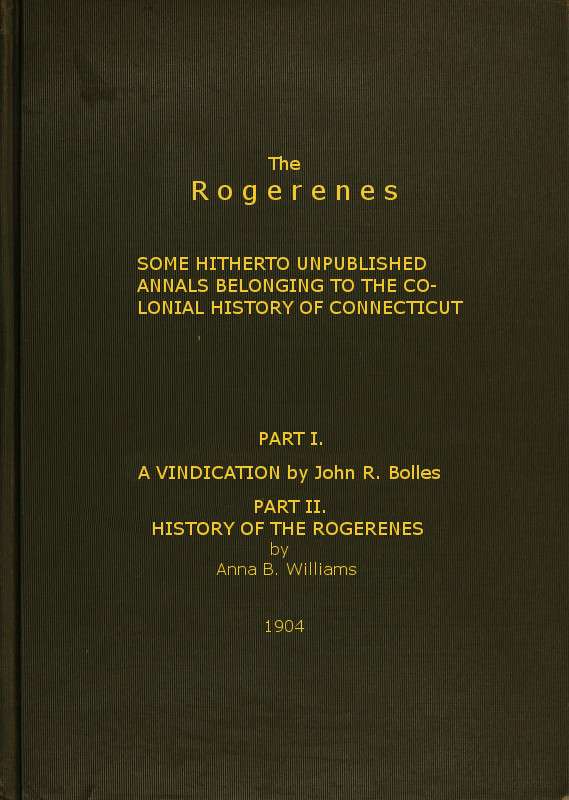 The Rogerenes: some hitherto unpublished annals belonging to the colonial history of Connecticut cover