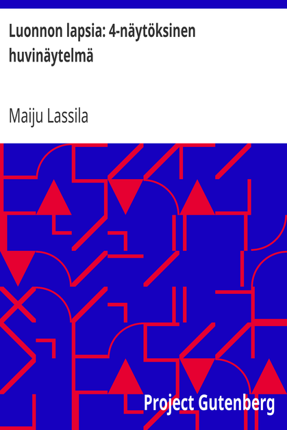 Luonnon lapsia: 4-näytöksinen huvinäytelmä cover