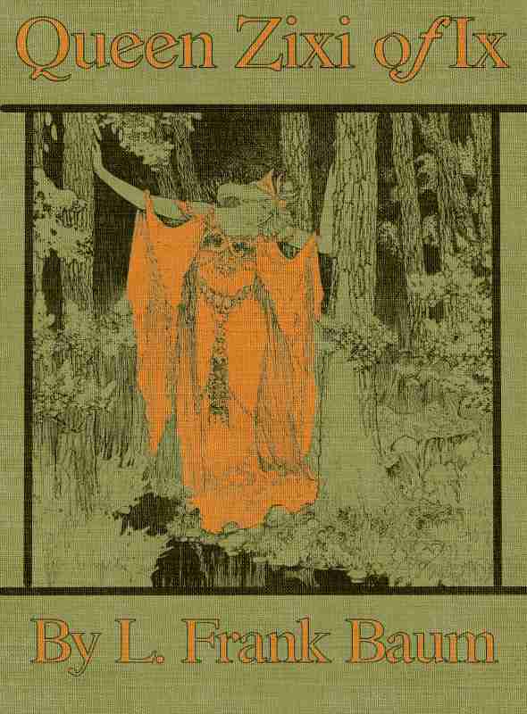 Queen Zixi of Ix; Or, the Story of the Magic Cloak cover
