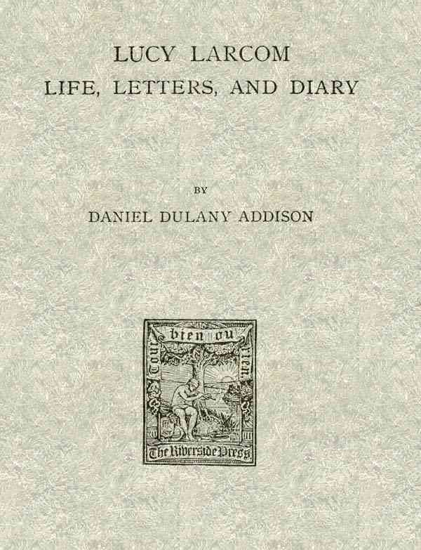 Lucy Larcom: Life, Letters, and Diary cover