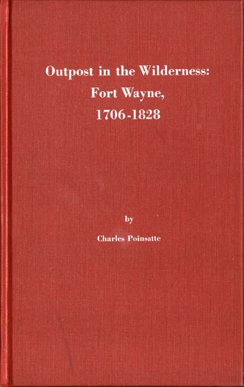 Outpost in the Wilderness: Fort Wayne, 1706-1828 cover