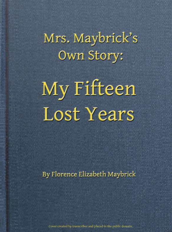 Mrs. Maybrick's Own Story: My Fifteen Lost Years cover