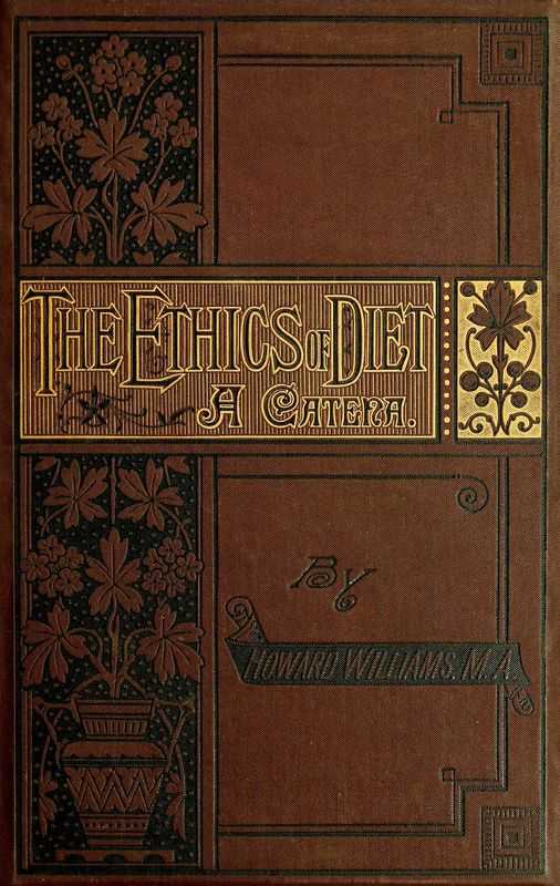 The Ethics of Diet / A Catena of Authorities Deprecatory of the Practice of Flesh Eating cover
