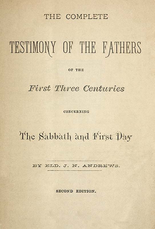 The Complete Testimony of the Fathers of the First Three Centuries Concerning the Sabbath and First Day cover