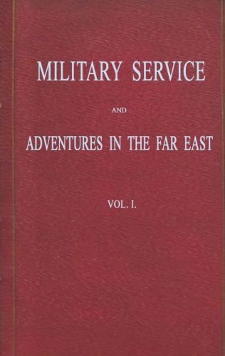 Military Service and Adventures in the Far East: Vol. 1 (of 2) / Including Sketches of the Campaigns Against the Afghans in 1839, and the Sikhs in 1845-6. cover